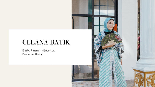 Inspirasi Denmas Batik Celana Parang Hijau