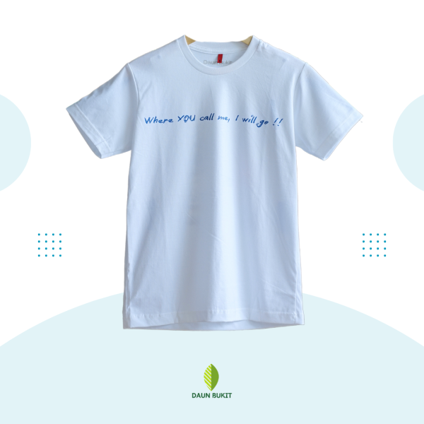Kaos Rohani - Where You Call Me, I Will Go! Tshirt 24s - Image 5